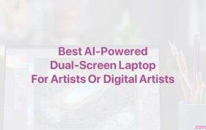Best AI-Powered Dual-Screen Laptop for Artists or Digital Artists: ASUS New ZenBook DUO (UX8406)!