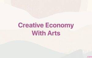 Creative Economy Potential: Diving into the Business World Behind Art!